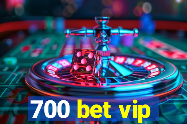 700 bet vip